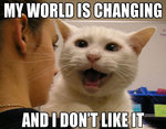 my_world_is_changing_and_i_dont_like_it_trollcat.jpg my_world_is_changing_and_i_dont_like_it_trollcat.jpg