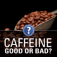 Caffeine - The Good the Bad the Ugly